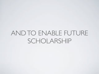 AND TO ENABLE FUTURE
    SCHOLARSHIP
 