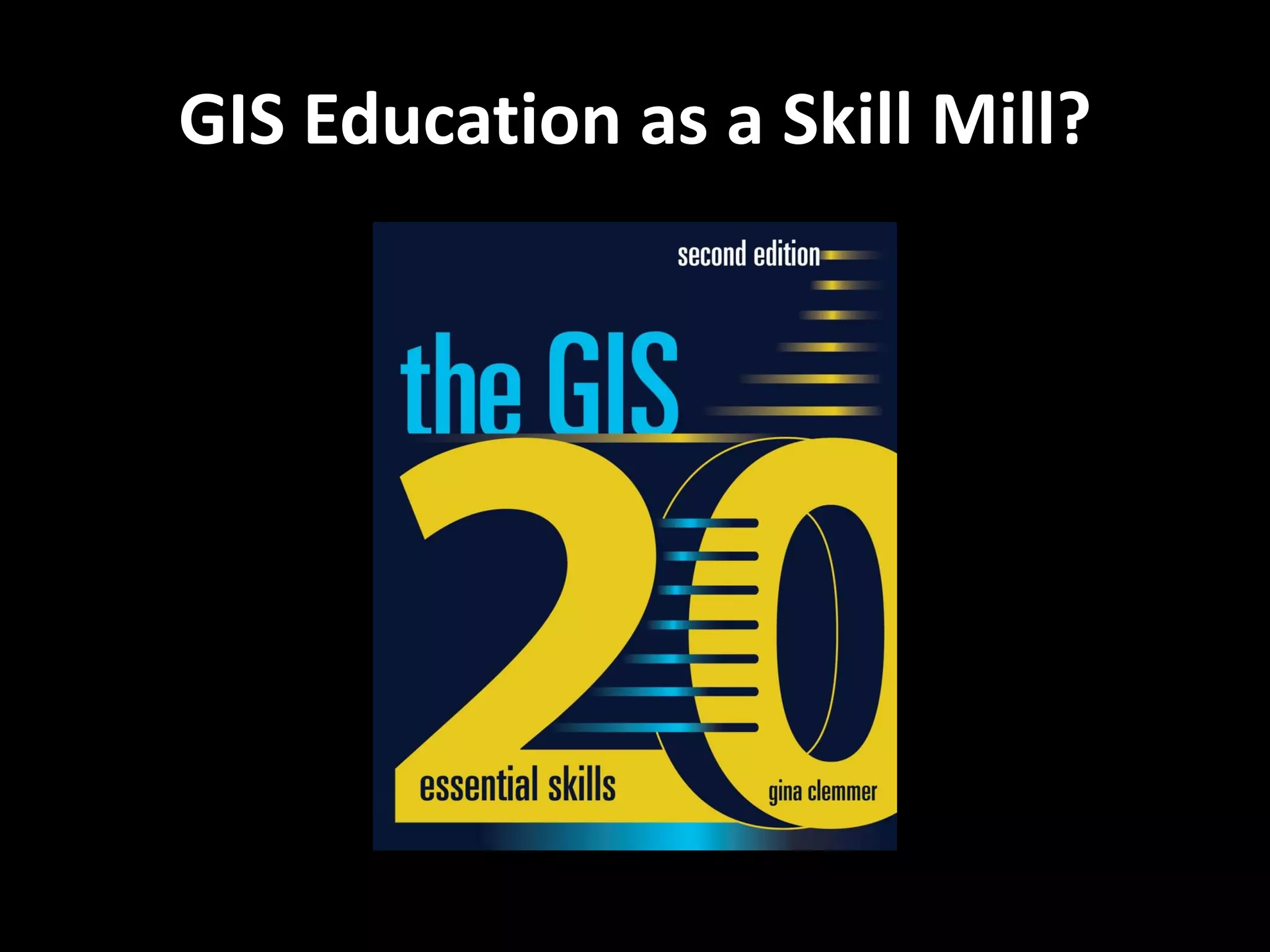 GIS Education as a Skill Mill?
 