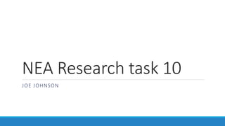 NEA Research task 10
JOE JOHNSON
 