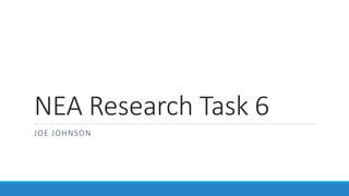NEA Research Task 6
JOE JOHNSON
 