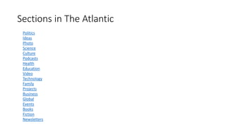 Sections in The Atlantic
Politics
Ideas
Photo
Science
Culture
Podcasts
Health
Education
Video
Technology
Family
Projects
Business
Global
Events
Books
Fiction
Newsletters
 