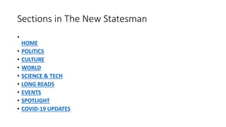 Sections in The New Statesman
•
HOME
• POLITICS
• CULTURE
• WORLD
• SCIENCE & TECH
• LONG READS
• EVENTS
• SPOTLIGHT
• COVID-19 UPDATES
 