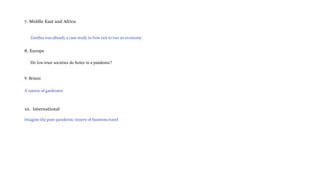 7. Middle East and Africa
Zambia was already a case study in how not to run an economy
8. Europe
Do low-trust societies do better in a pandemic?
9. Britain
A nation of gardeners
10. International
Imagine the post-pandemic misery of business travel
 