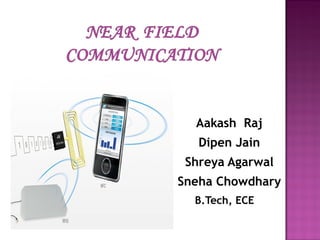 Aakash Raj
Dipen Jain
Shreya Agarwal
Sneha Chowdhary
B.Tech, ECE
 