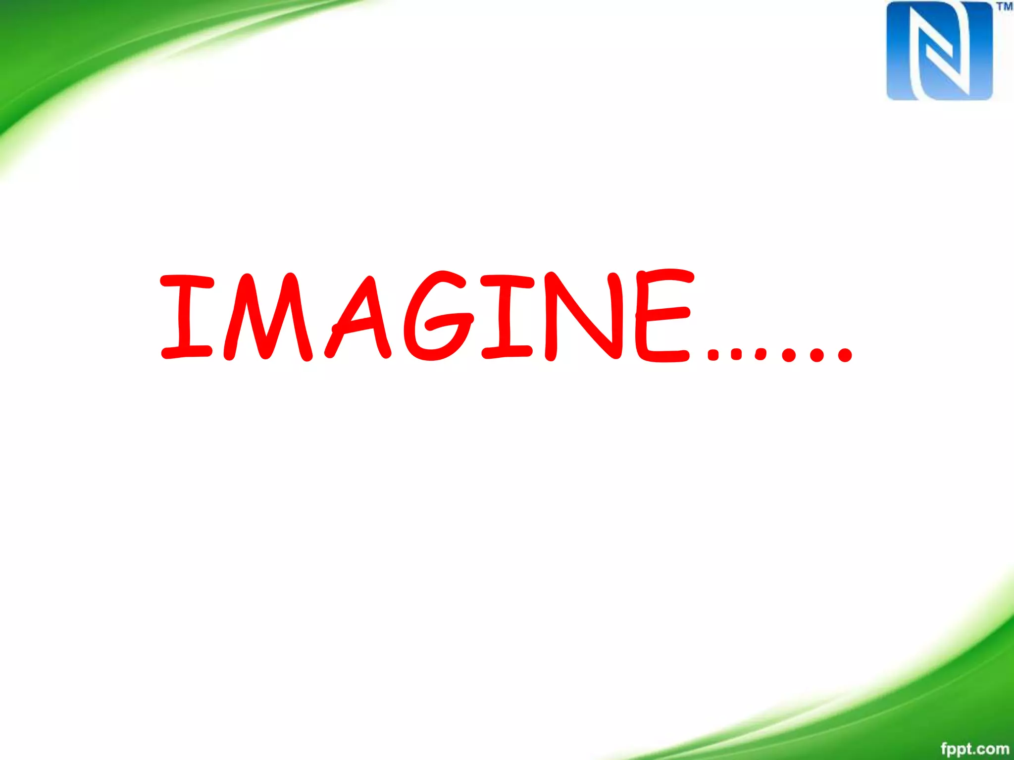 IMAGINE…...
 