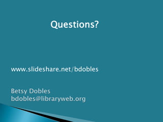 Questions?



www.slideshare.net/bdobles
 