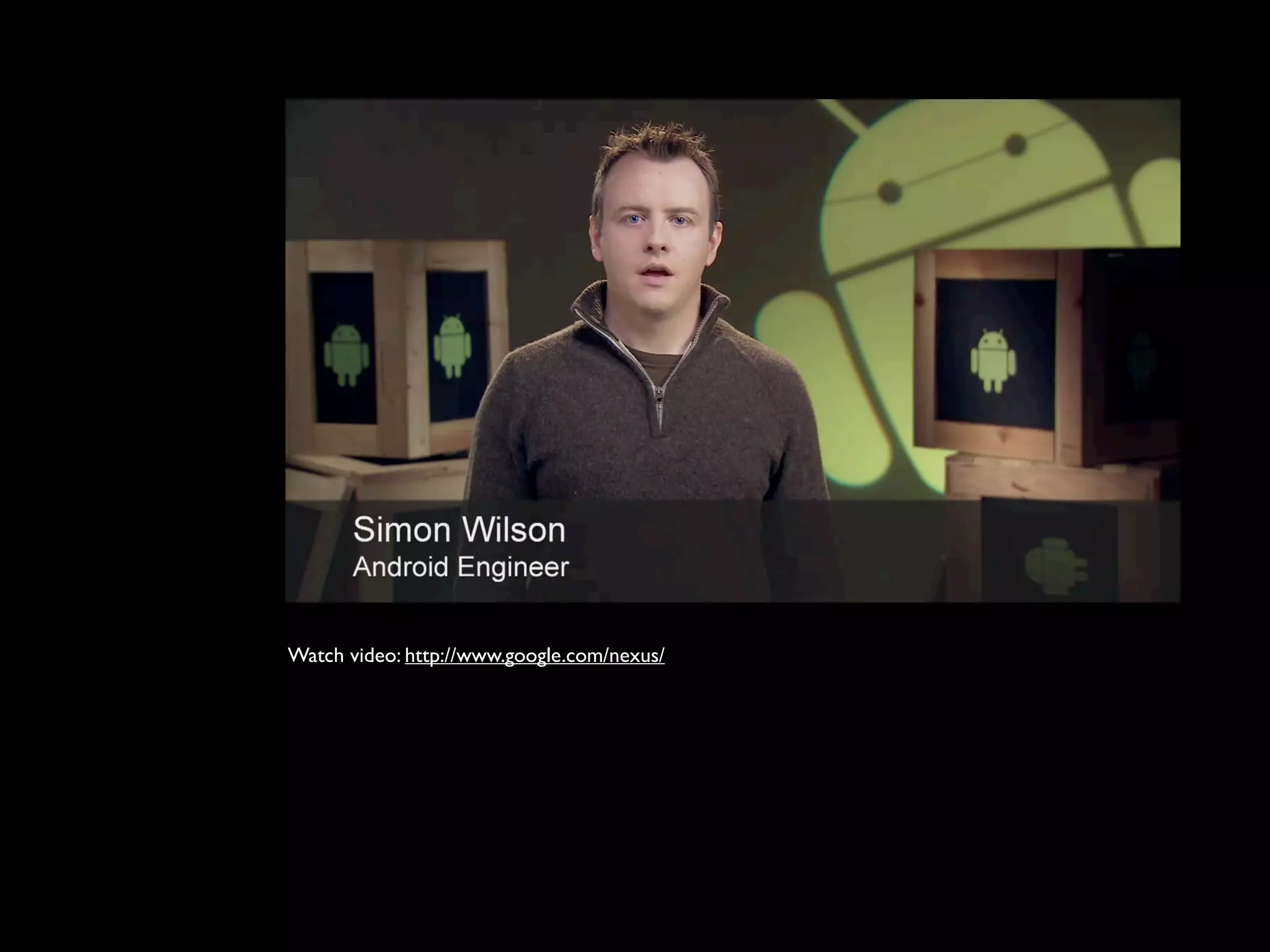 Watch video: http://www.google.com/nexus/