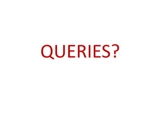QUERIES?
 