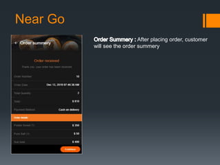 Near Go
After placing order, customer
will see the order summery
 