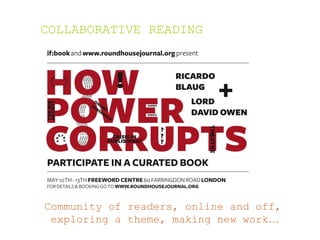 COLLABORATIVE READING
Community of readers, online and off,
exploring a theme, making new work…
 