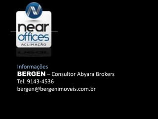 Informações
BERGEN – Consultor Abyara Brokers
Tel: 9143-4536
bergen@bergenimoveis.com.br