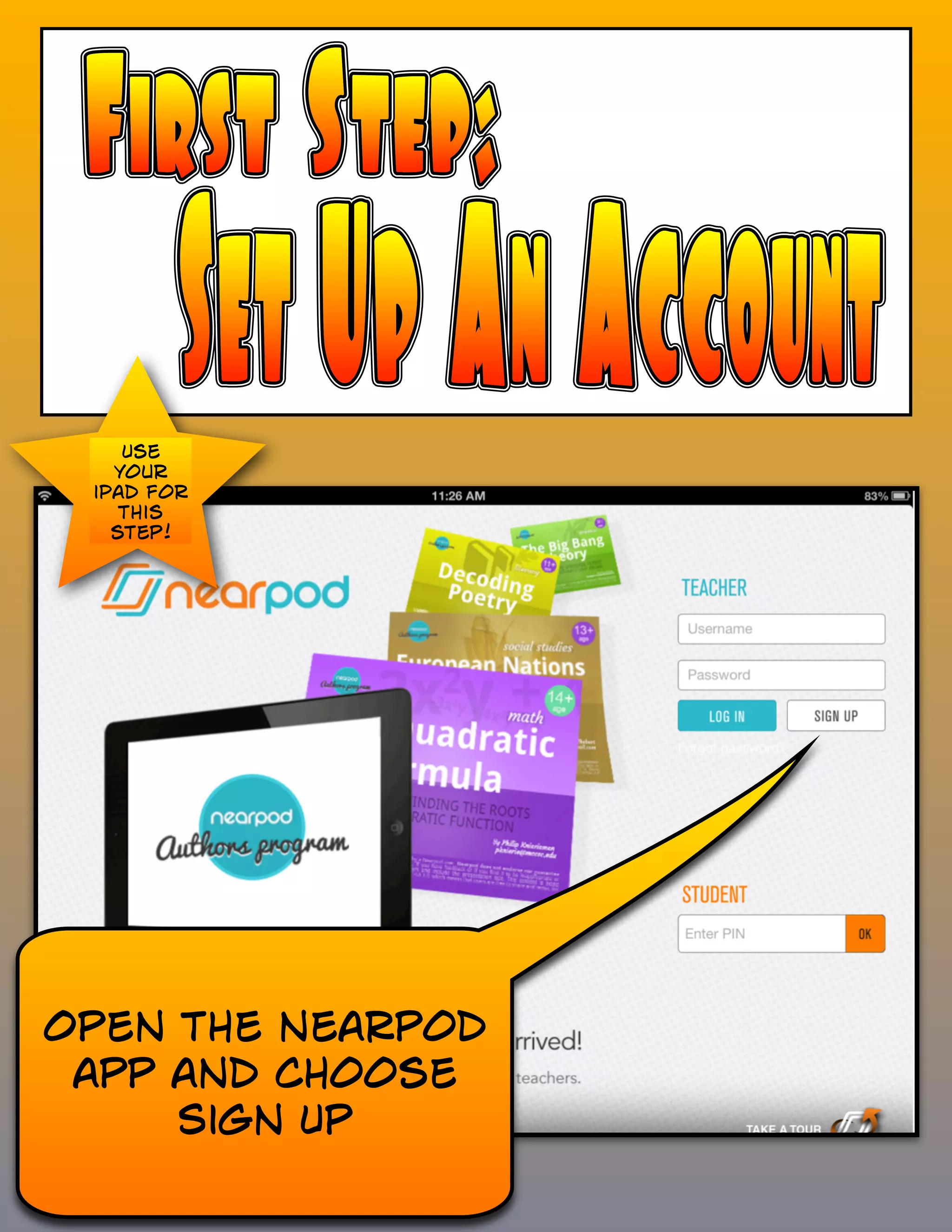 Use
your
iPad for
this
step!
Open the nearpod
app and choose
Sign Up