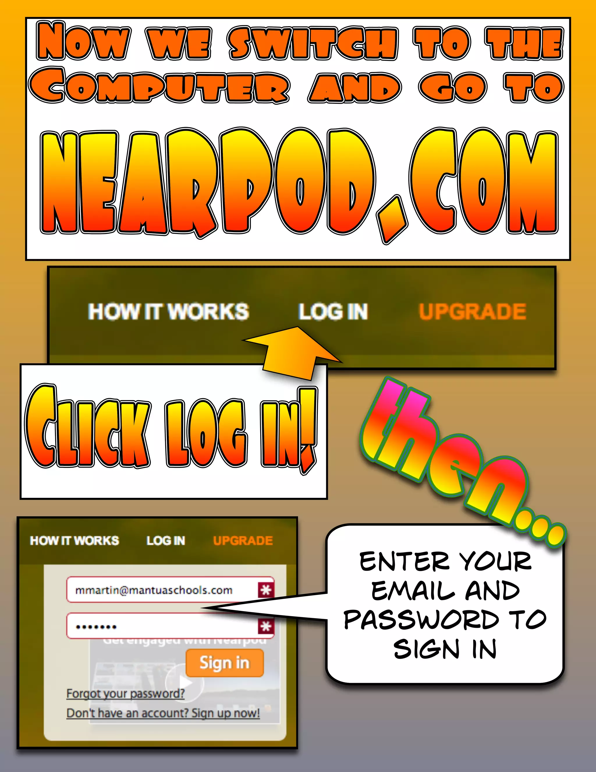 Enter your
email and
password to
sign in