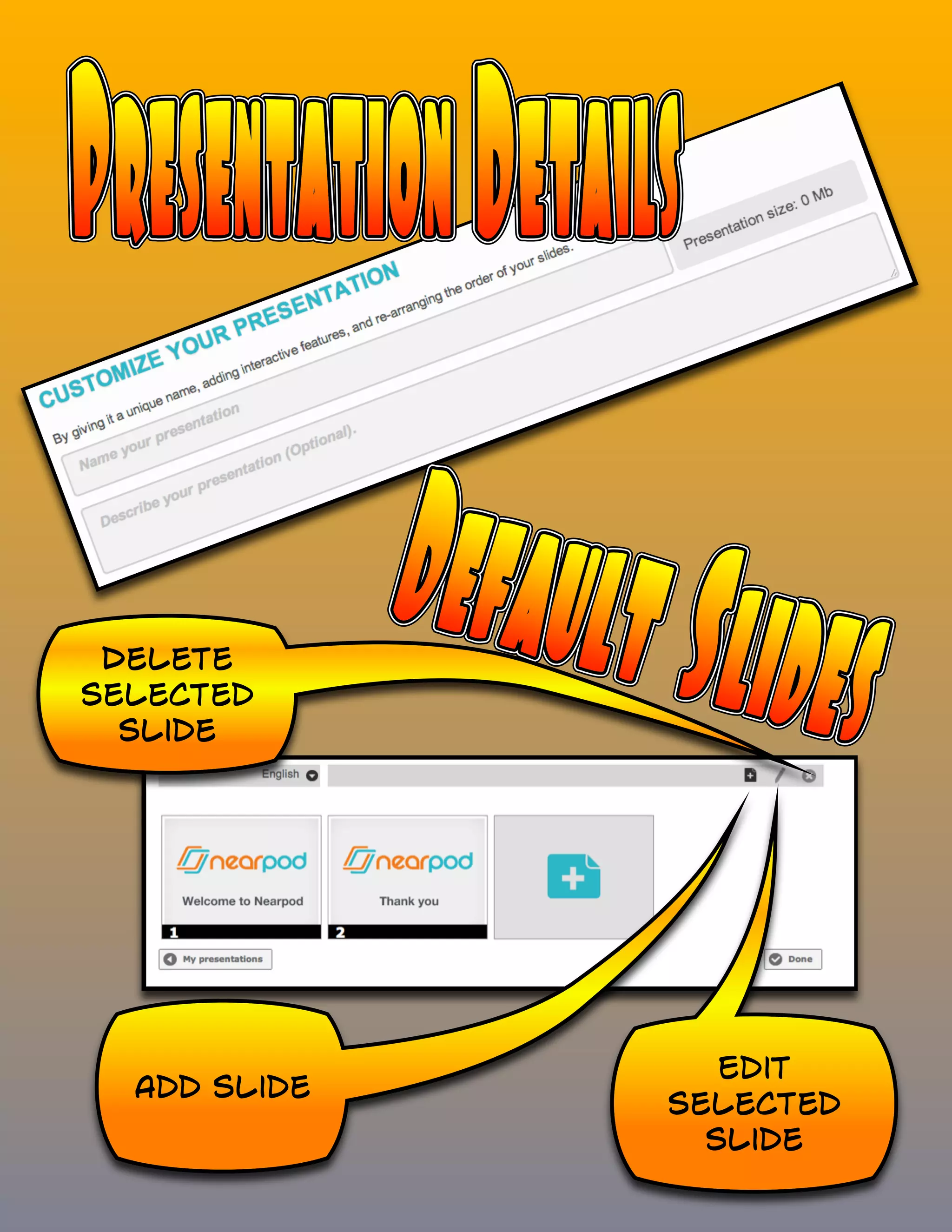 Delete
Selected
Slide
Edit
Add Slide
Selected
Slide