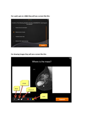 For a poll, quiz or a Q&A they will see a screen like this:
For drawing images they will see a screen like this:
 