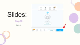 Slides:
Save it.
Step 02:
 