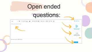 Save changes
Step 02:
Open ended
questions:
 