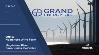99MW
Nearshore Wind Farm
Magdalena River
Barranquilla, Colombia
POWERED BY
 