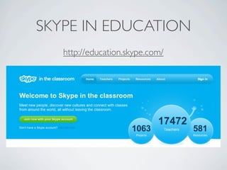 SKYPE IN EDUCATION
   http://education.skype.com/
 