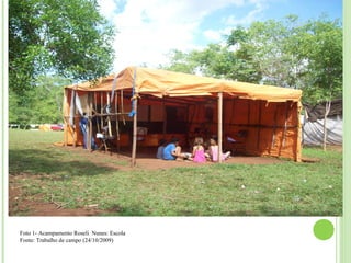 Foto 1- Acampamento Roseli Nunes: Escola
Fonte: Trabalho de campo (24/10/2009)
 
