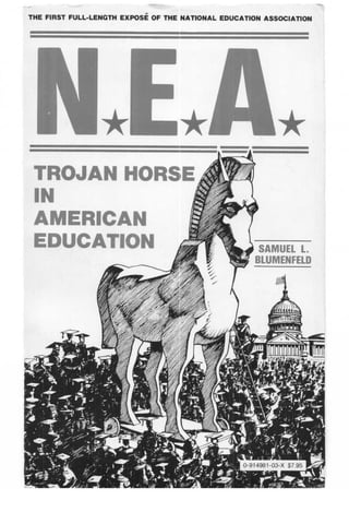 THE FIRST FULL-LENGTH EXPOSE OF THE NATIONAL EDUCATION ASSOCIATION
TROJAN HORSE
IN
AMERICAN
EDUCATION
 