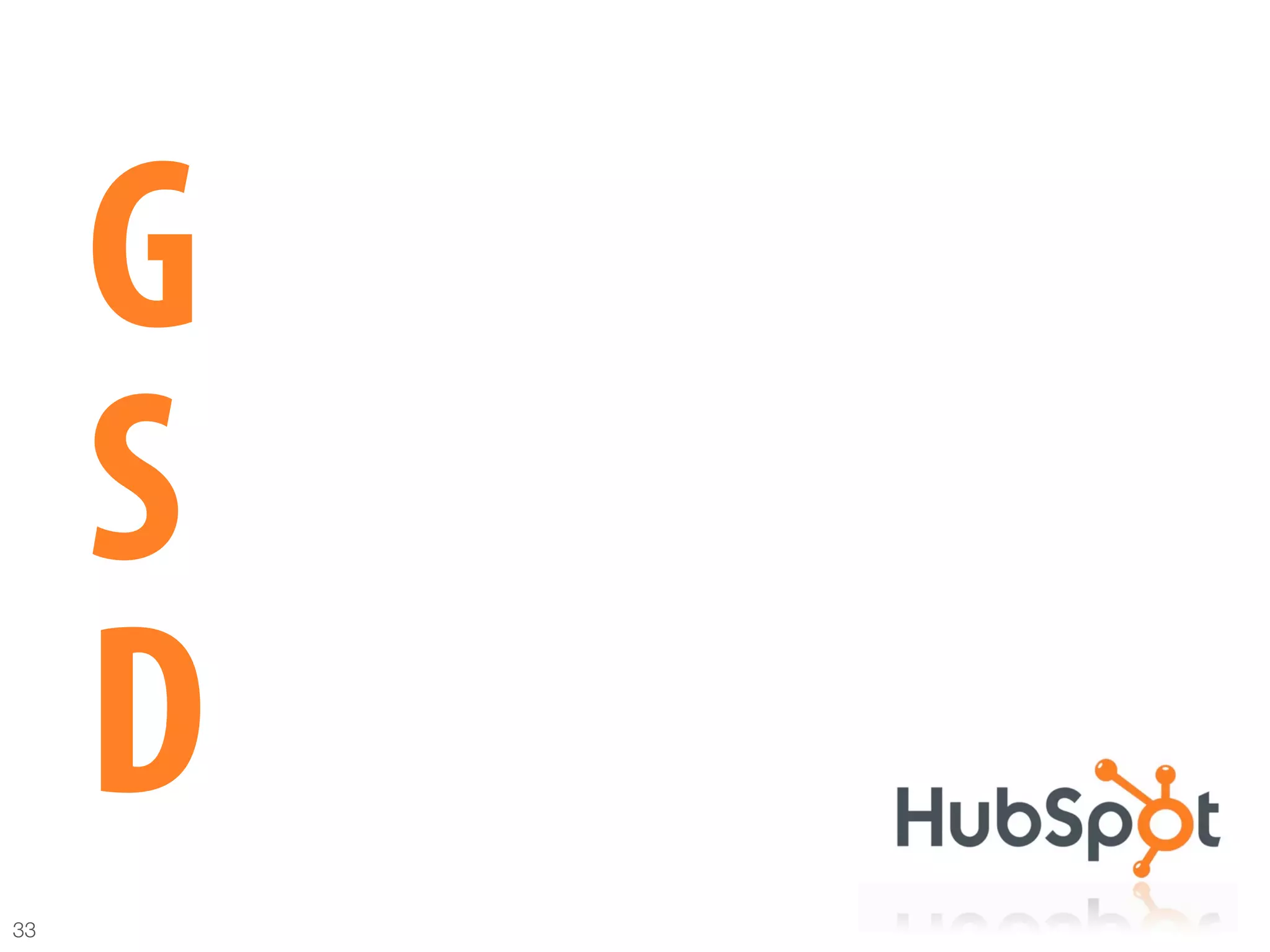 Most agencies generate "
               < 25% of revenue "

      G   from recurring sources.



      S
      D
33
 