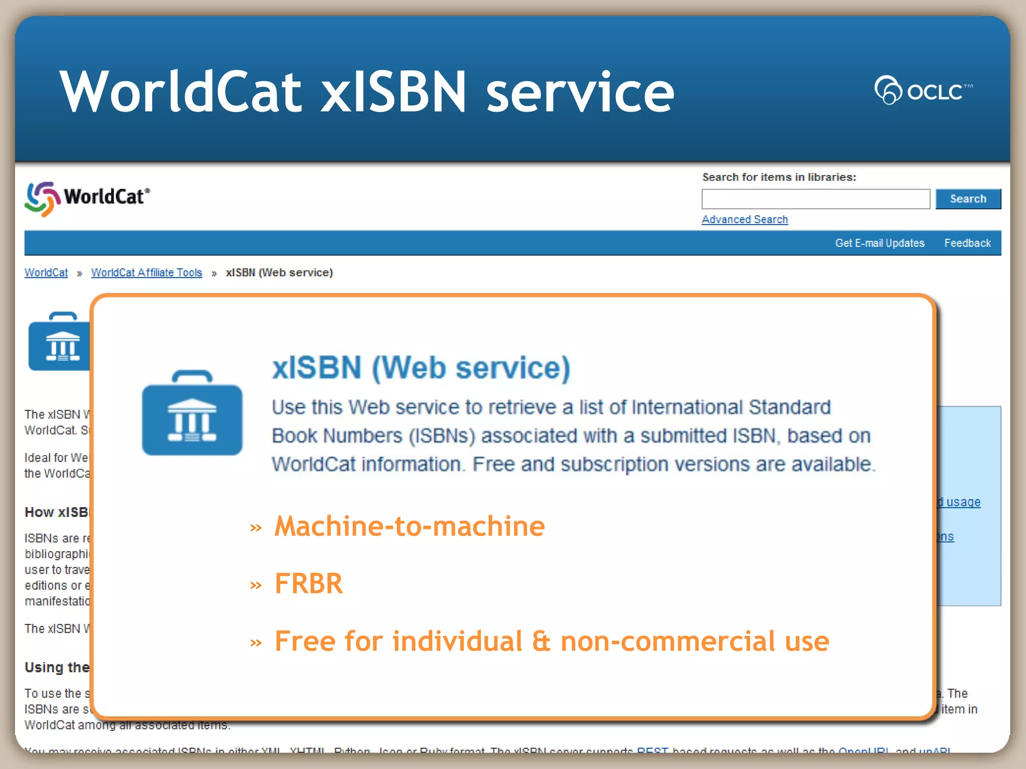 WorldCat xISBN service
» Machine-to-machine
» FRBR
» Free for individual & non-commercial use
 