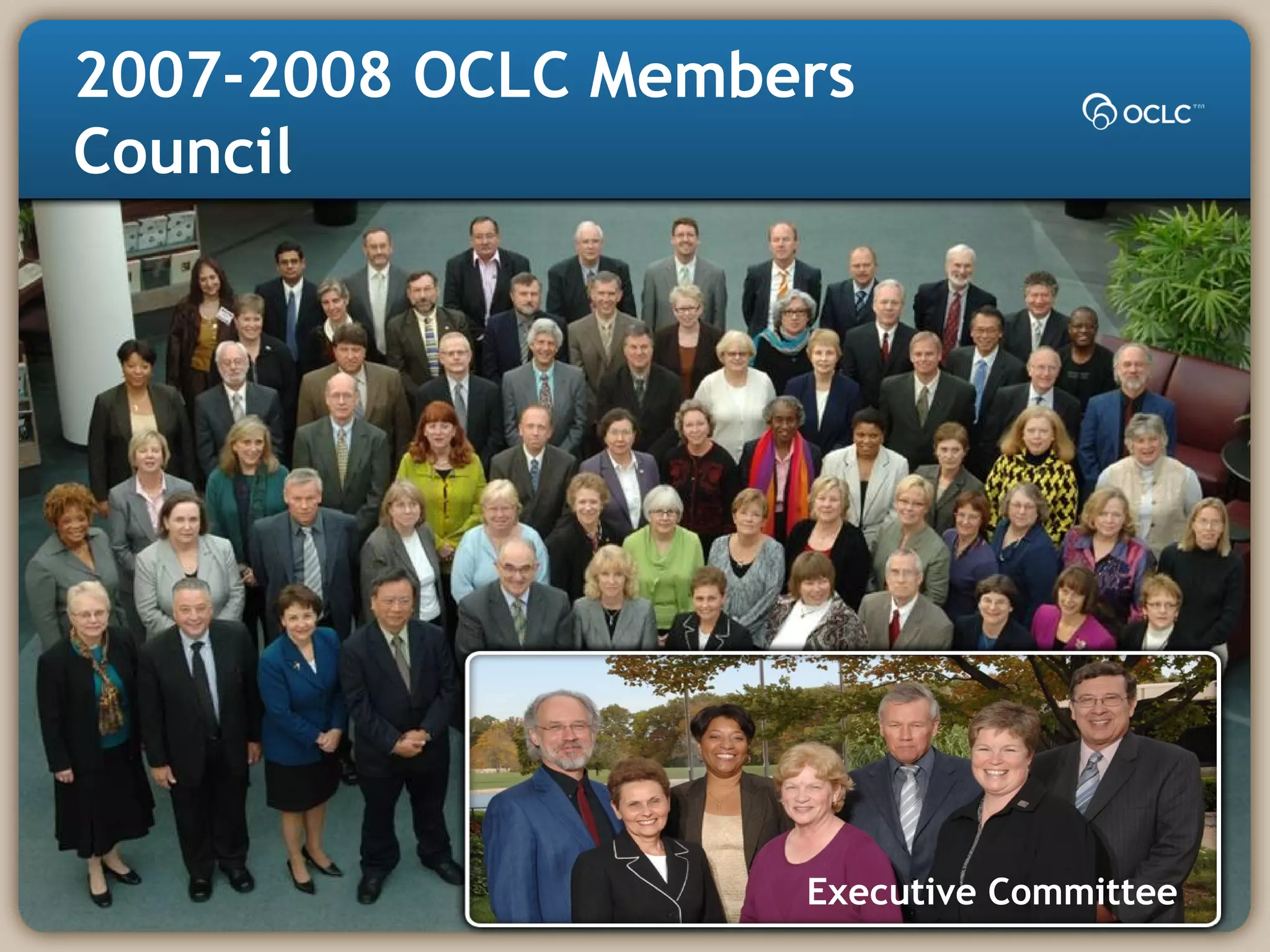 2007-2008 OCLC Members
Council
Executive Committee
 