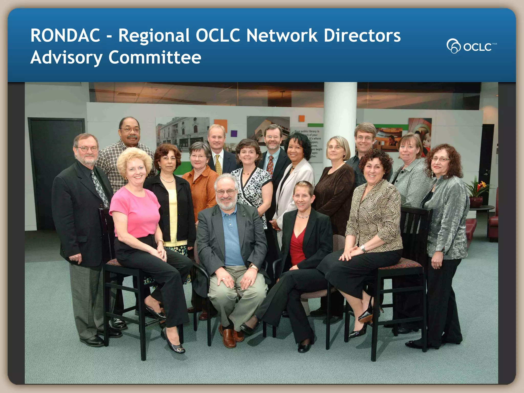 RONDAC - Regional OCLC Network Directors
Advisory Committee
• PHOTO FROM 2007 annual report
 