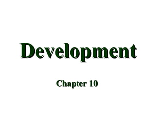 Development
   Chapter 10
 