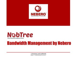 Bandwidth Management by Nebero
© Proprietary and Confidential
CIN: U72900PB2009PTC032627
 
