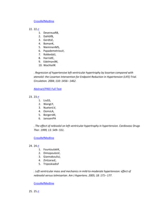 CrossRefMedline
22. 22.↵
1. DevereuxRB,
2. DahlöfB,
3. GerdtsE,
4. BomanK,
5. NieminenMS,
6. PapademetriouV,
7. RokkedalJ,
8. HarrisKE,
9. EdelmanJM,
10. WachtellK
. Regression of hypertensive left ventricular hypertrophy by losartan compared with
atenolol: the Losartan Intervention for Endpoint Reduction in Hypertension (LIFE) Trial.
Circulation. 2004; 110: 1456– 1462.
Abstract/FREE Full Text
23. 23.↵
1. LiuGS,
2. WangLY,
3. NuetenLV,
4. OomsLA,
5. BorgersM,
6. JanssenPA
. The effect of nebivolol on left ventricular hypertrophy in hypertension. Cardiovasc Drugs
Ther. 1999; 13: 549– 551.
CrossRefMedline
24. 24.↵
1. FountoulakiK,
2. DimopoulosV,
3. GiannakoulisJ,
4. ZintzarasE,
5. TriposkiadisF
. Left ventricular mass and mechanics in mild-to-moderate hypertension: effect of
nebivolol versus telmisartan. Am J Hypertens. 2005; 18: 171– 177.
CrossRefMedline
25. 25.↵
 