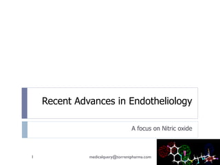 Recent Advances in Endotheliology A focus on Nitric oxide [email_address] 