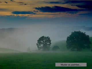 Mudar os padrões... 
 