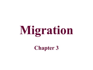 Migration
Chapter 3
 