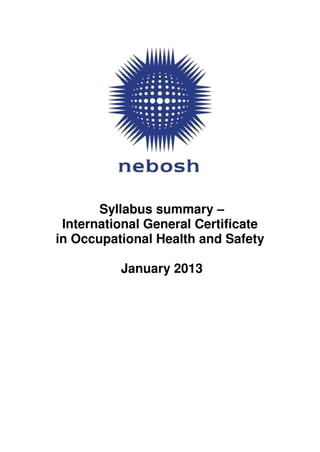Syllabus summary –
International General Certificate
in Occupational Health and Safety
January 2013
 