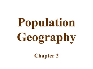 Population
Geography
Chapter 2
 