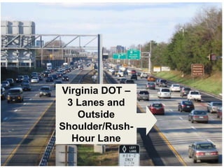 Virginia DOT –
3 Lanes and
Outside
Shoulder/Rush-
Hour Lane
 