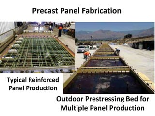 Precast Panel Fabrication
Outdoor Prestressing Bed for
Multiple Panel Production
Typical Reinforced
Panel Production
 