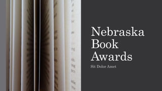 Nebraska
Book
Awards
Sit Dolor Amet
 