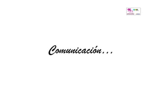 Comunicación…
 