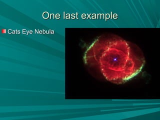 OOnnee llaasstt eexxaammppllee 
CCaattss EEyyee NNeebbuullaa 
 