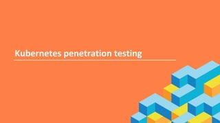 ■ Open source penetration tests for Kubernetes
■ See what an attacker would see
■ github.com/aquasecurity/kube-hunter
■ On...