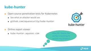 kube-hunter.aquasec.com
 