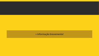 + informação brevemente! 
 