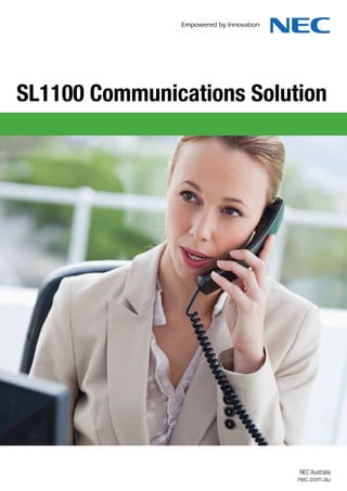 NEC Australia
nec.com.au
SL1100 Communications Solution
 