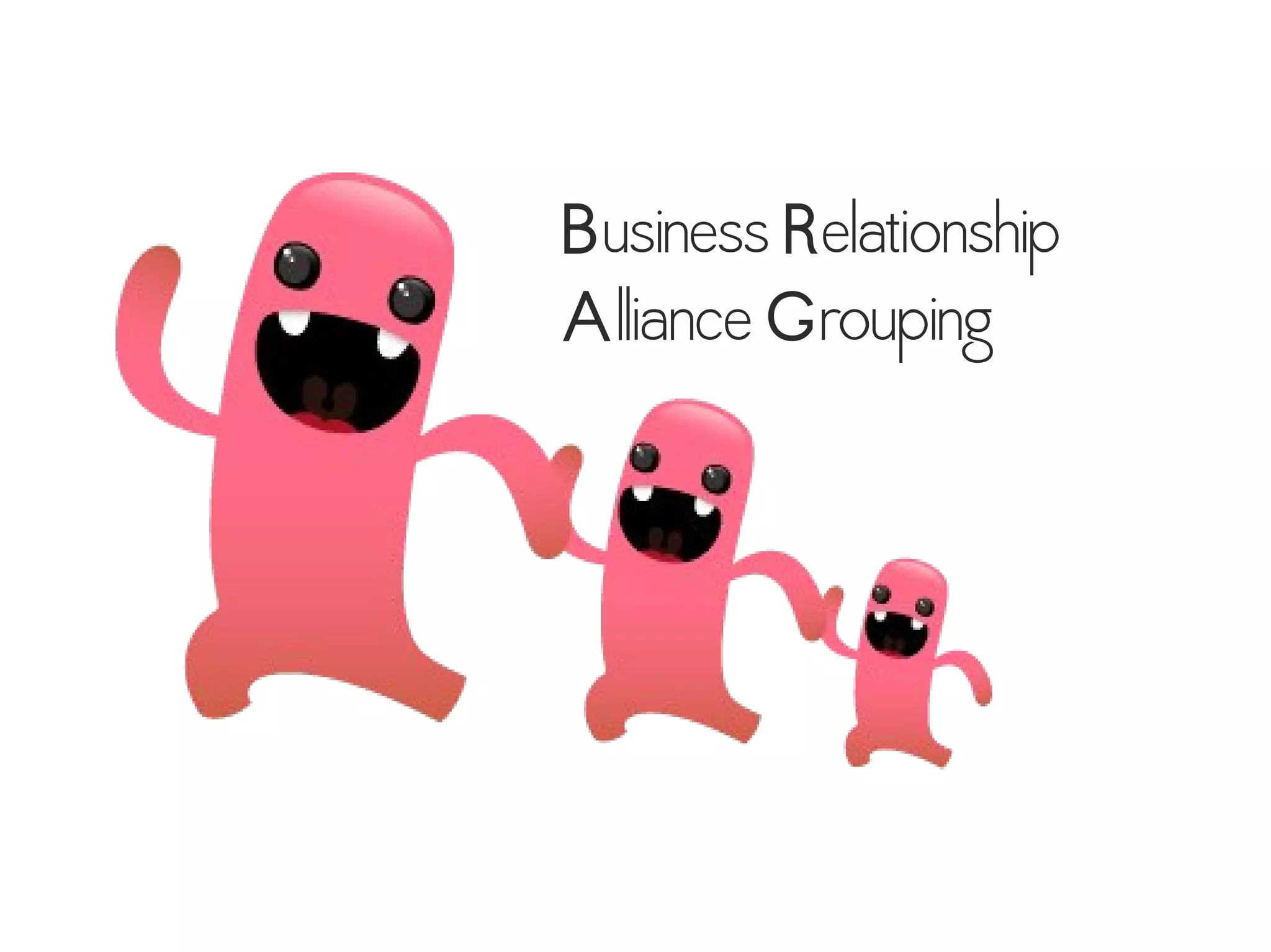Business Relationship
Alliance Grouping