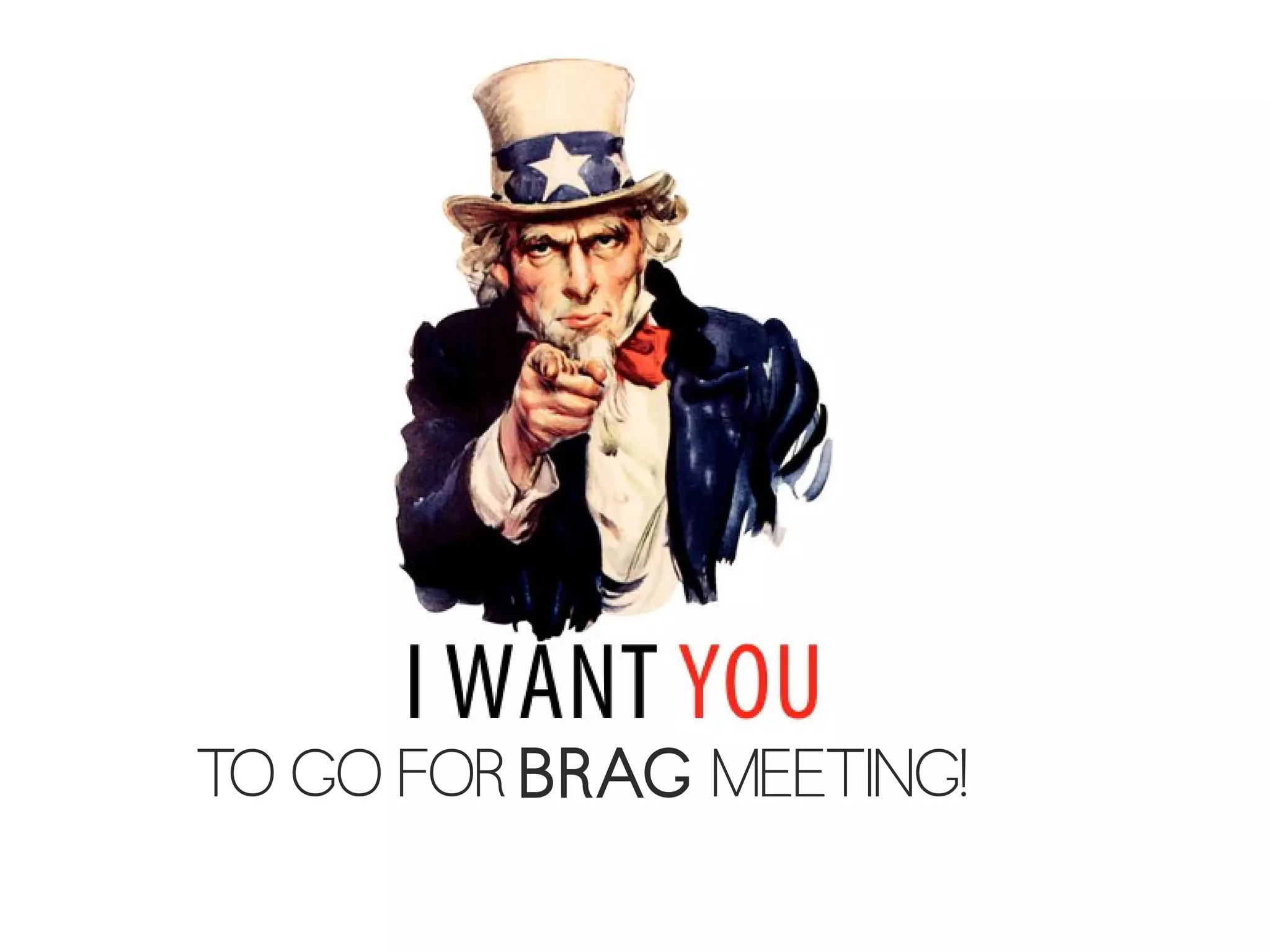 TO GO FOR BRAG MEETING!