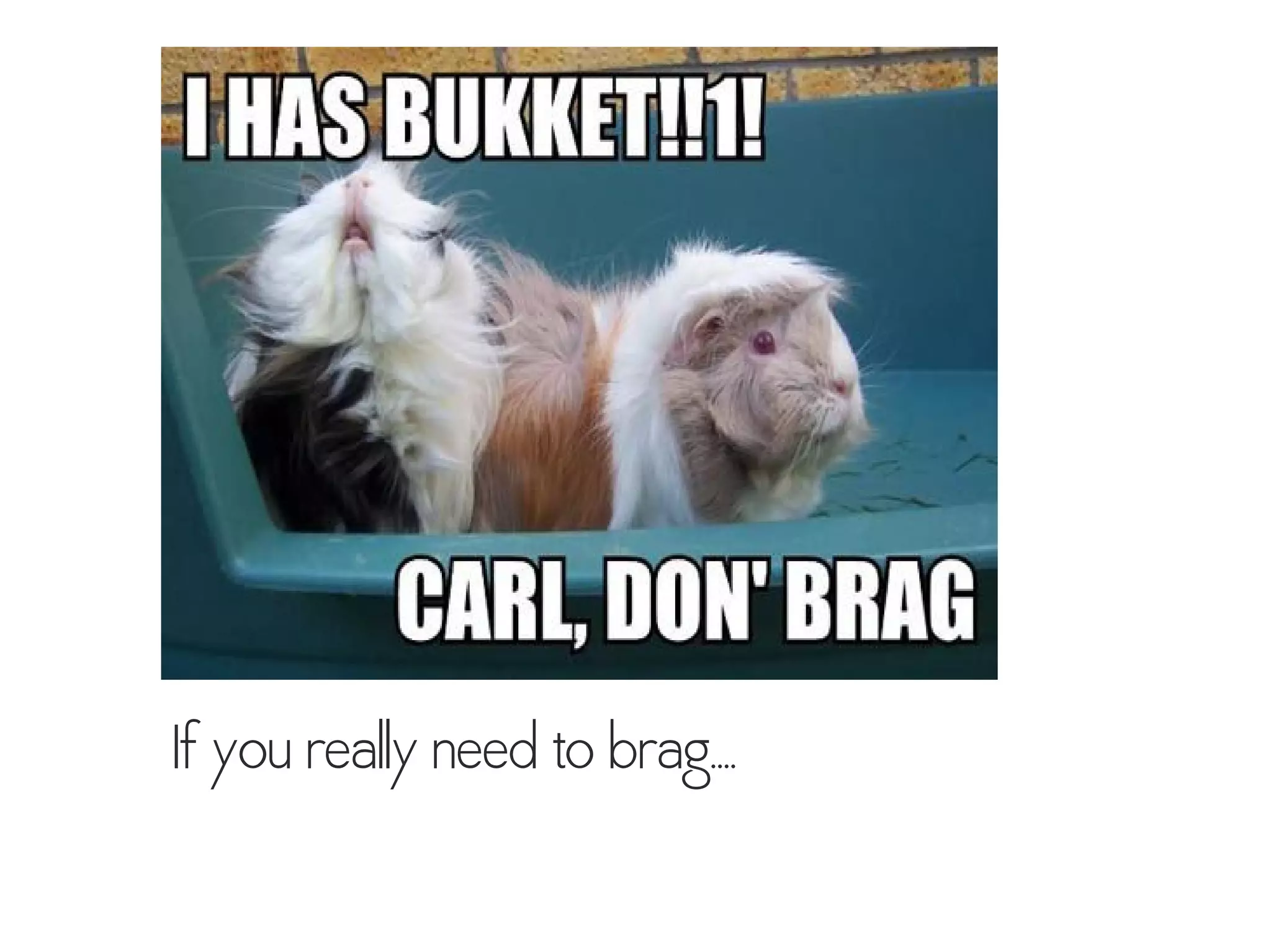 If you really need to brag.. .