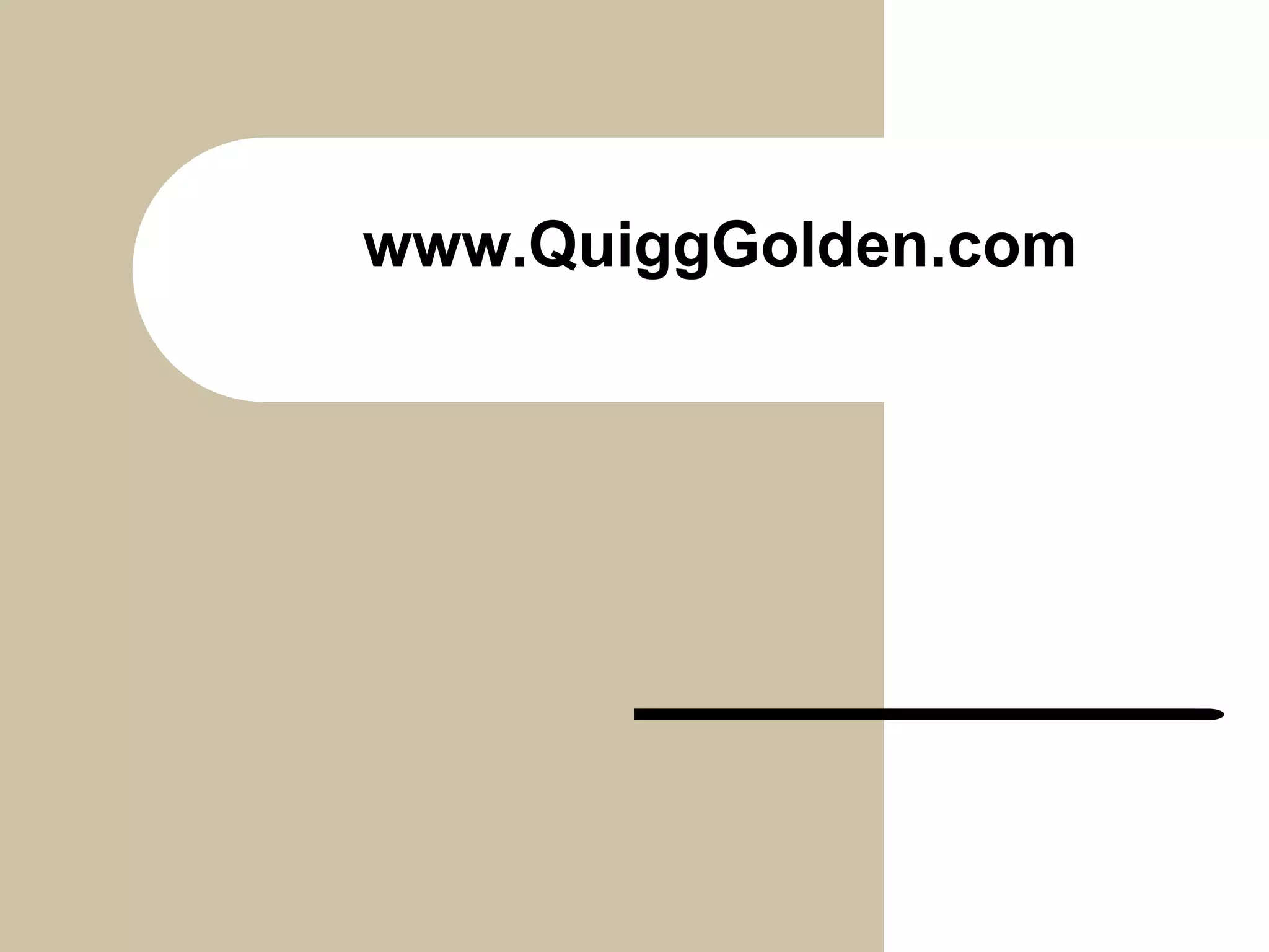 www.QuiggGolden.com
 